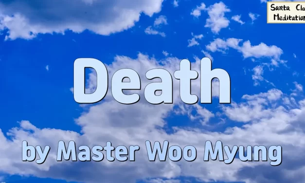 ☁️ DEATH: UNDERSTANDING THE UNIVERSAL LAW BEYOND LIFE AND THE ILLUSION OF THE SELF | MASTER WOO MYUNG | SANTA CLARA MEDITATION