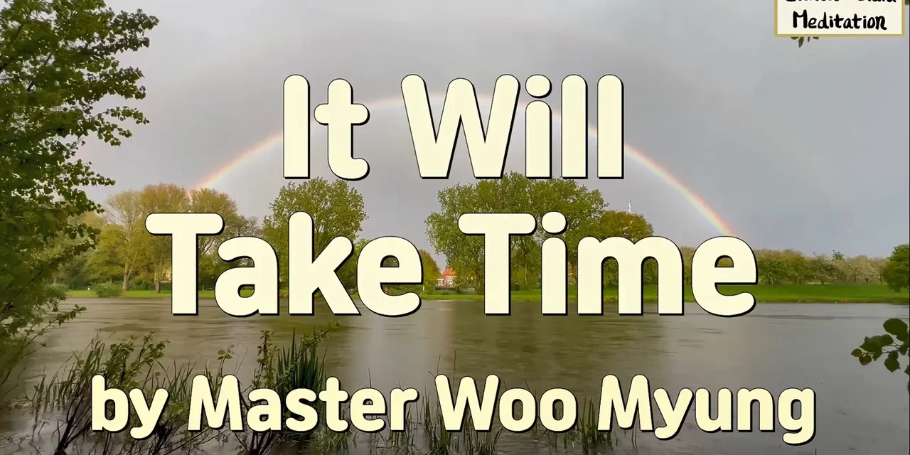 🌤 It Will Take Time: Awakening from Delusion to Live as Truth in the Eternal Heaven | Master Woo Myung | Santa Clara Meditation