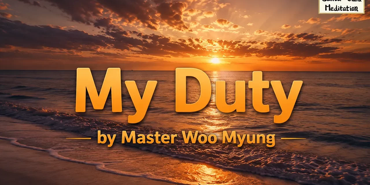 π MY DUTY: WHY MASTER WOO MYUNG WRITES TO SAVE MANKIND IN SILENCE | MASTER WOO MYUNG | SANTA CLARA MEDITATION