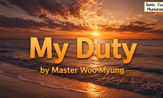 🌌 MY DUTY: WHY MASTER WOO MYUNG WRITES TO SAVE MANKIND IN SILENCE | MASTER WOO MYUNG | SANTA CLARA MEDITATION