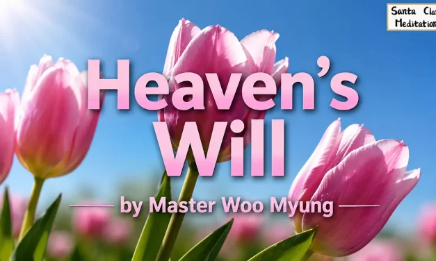 🌤️ HEAVEN’S WILL: WHY POSSESSING NOTHING IS THE TRUE FORM OF EVERYTHING | MASTER WOO MYUNG | SANTA CLARA MEDITATION