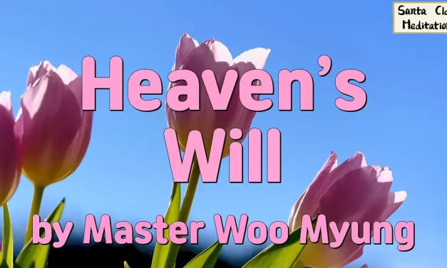🌤️ HEAVEN’S WILL: WHY POSSESSING NOTHING IS THE TRUE FORM OF EVERYTHING | MASTER WOO MYUNG | SANTA CLARA MEDITATION