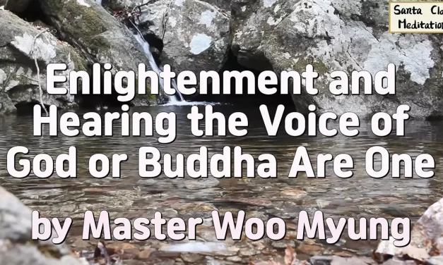 🔔 ENLIGHTENMENT AND HEARING THE VOICE OF GOD OR BUDDHA ARE ONE | MASTER WOO MYUNG | SANTA CLARA MEDITATION