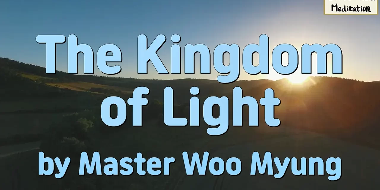 🌟 THE KINGDOM OF LIGHT: ENTERING THE LIVING UNIVERSE OF TRUTH AND ETERNAL LIFE | MASTER WOO MYUNG | SANTA CLARA MEDITATION