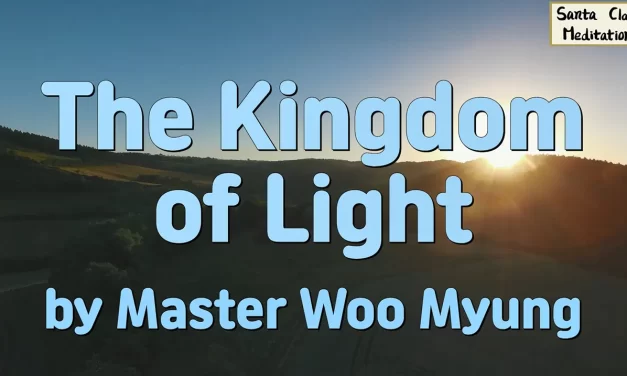 🌟 THE KINGDOM OF LIGHT: ENTERING THE LIVING UNIVERSE OF TRUTH AND ETERNAL LIFE | MASTER WOO MYUNG | SANTA CLARA MEDITATION