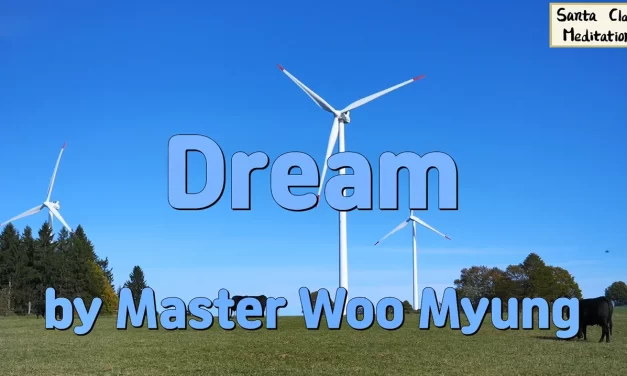 🌙 Dream: Futility, Arrogance, The Silent Truth of Life | Master Woo Myung | Santa Clara Meditation