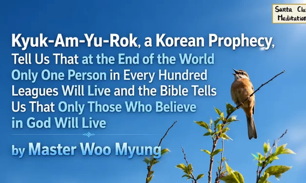 🔮 Prophecy and Faith: Only the One Who Becomes Truth Will Live Forever | Master Woo Myung | Santa Clara Meditation