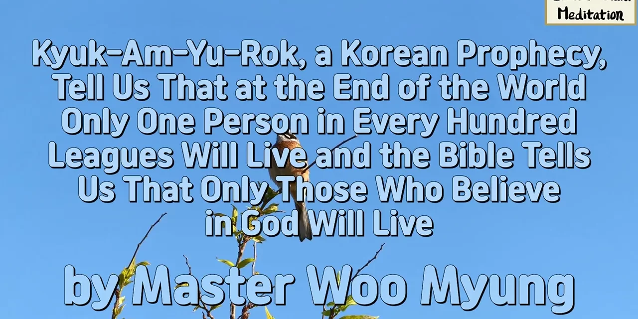 🔮 Prophecy and Faith: Only the One Who Becomes Truth Will Live Forever | Master Woo Myung | Santa Clara Meditation
