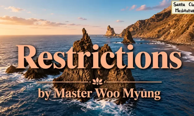 🔓 Restrictions: Liberation From the Mind’s Karma and Returning to Truth | Master Woo Myung | Santa Clara Meditation