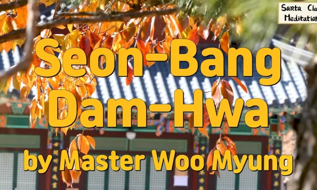 🏯 SEON-BANG DAM-HWA: STORIES OF TRUTH, EMPTINESS, AND ORIGINAL NATURE | MASTER WOO MYUNG | SANTA CLARA MEDITATION