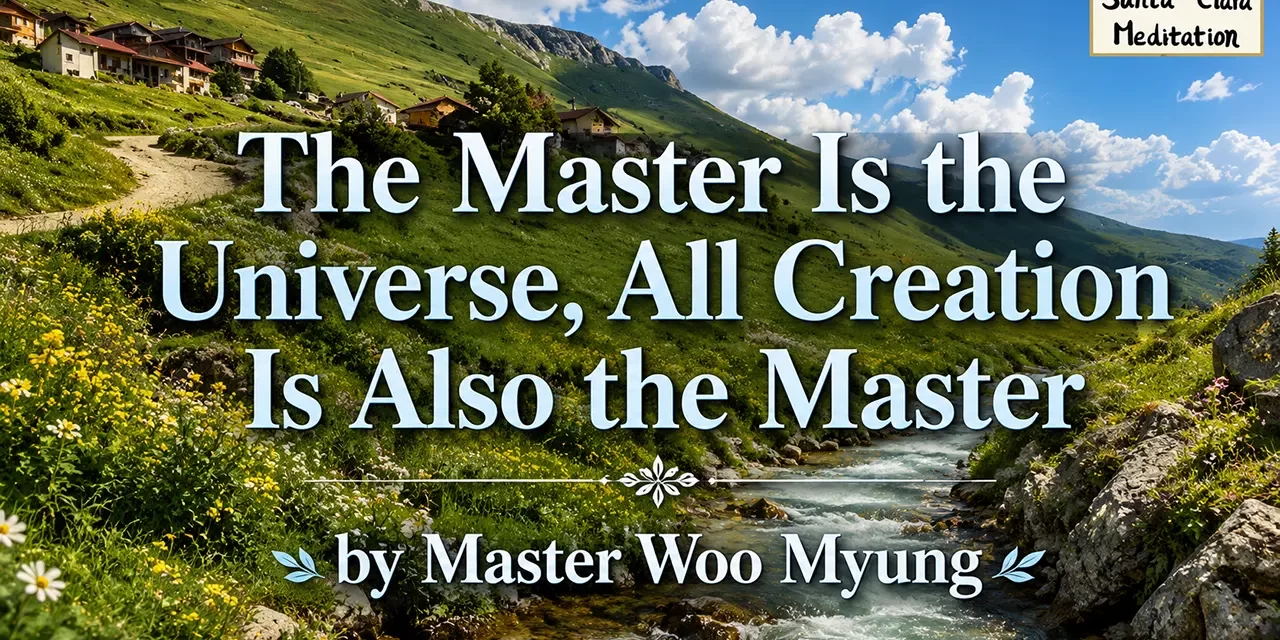 π THE MASTER IS THE UNIVERSE, ALL CREATION IS ALSO THE MASTER | MASTER WOO MYUNG | SANTA CLARA MEDITATION