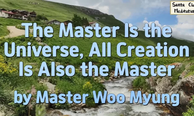 🌌 THE MASTER IS THE UNIVERSE, ALL CREATION IS ALSO THE MASTER | MASTER WOO MYUNG | SANTA CLARA MEDITATION