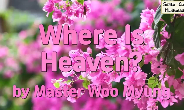 🌌 Where Is Heaven?: Discovering the True Land of the Soul | Master Woo Myung | Santa Clara Meditation