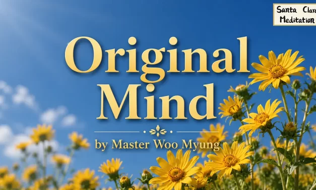 🌞 Original Mind: Returning to the Living Mind of God and the Creator | Master Woo Myung | Santa Clara Meditation