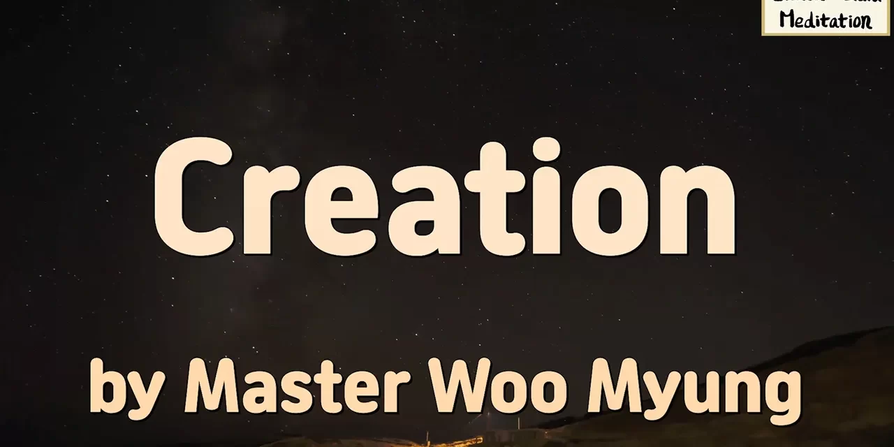 🌞 Creation: Understanding the Creator’s Spiritual and Material Power | Master Woo Myung | Santa Clara Meditation