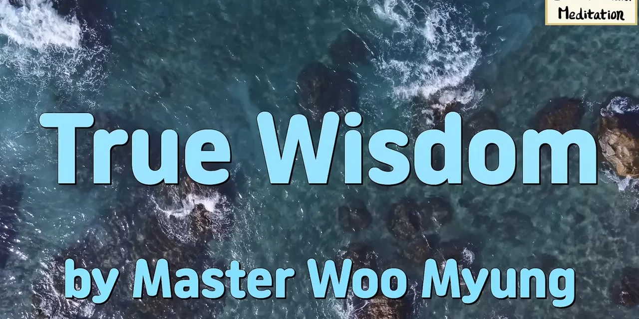 🌸 What Is True Wisdom? From Self-Consciousness to Universal Truth | Master Woo Myung | Santa Clara Meditation