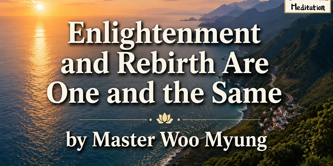 ✨ ENLIGHTENMENT AND REBIRTH ARE ONE AND THE SAME: THE WAY TO ETERNAL HEAVEN THROUGH TRUTH | MASTER WOO MYUNG | SANTA CLARA MEDITATION