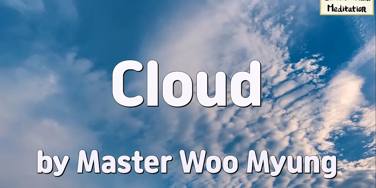 ☁️ Cloud: The Invisible Master and the Truth That Cannot Be Seen | Master Woo Myung | Santa Clara Meditation