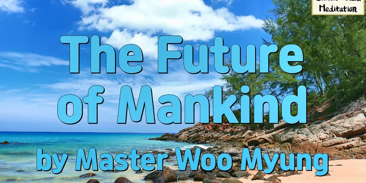 🌈 The Future of Mankind: A World Without Evil or Mourning | Master Woo Myung | Santa Clara Meditation