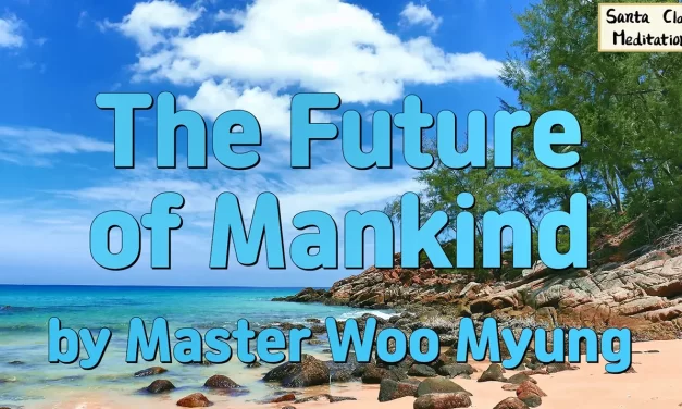 🌈 The Future of Mankind: A World Without Evil or Mourning | Master Woo Myung | Santa Clara Meditation