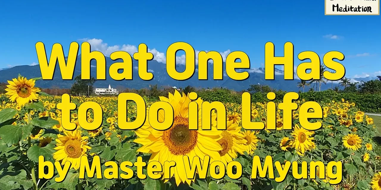 🌿 What One Has to Do in Life: Discovering True Purpose and Salvation | Master Woo Myung | Santa Clara Meditation