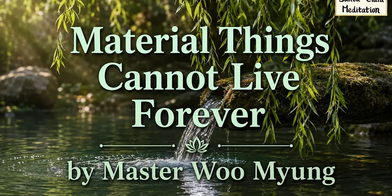 π
Material Things Cannot Live Forever: Spiritual Immortality Beyond the Body | Master Woo Myung | Santa Clara Meditation