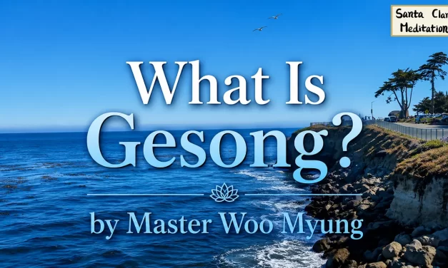 🥰 What is Gesong?: enlightenment expression writing from the heart | Master Woo Myung | Santa Clara Meditation