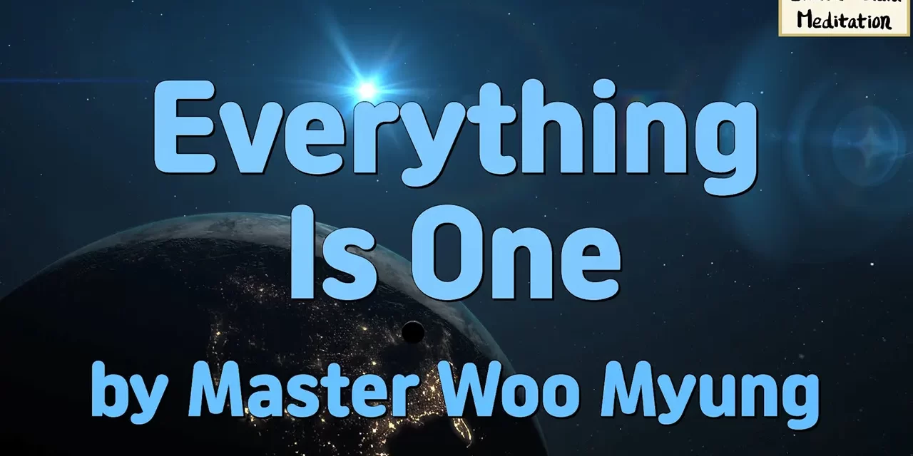 🌟 Everything Is One: All Creation Is Truth and Paradise | Master Woo Myung | Santa Clara Meditation
