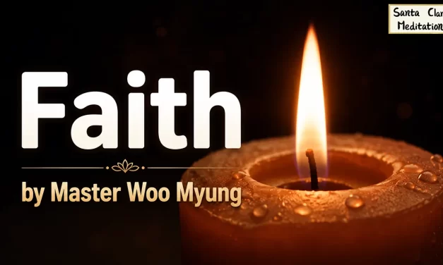 🌈 Faith: Becoming One with Truth Beyond Belief Systems | Master Woo Myung | Santa Clara Meditation