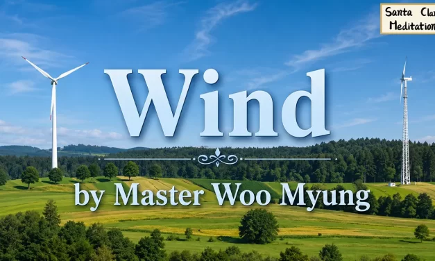 🍃 Wind: Let Go of Futility and Become One with the Universe | Master Woo Myung | Santa Clara Meditation