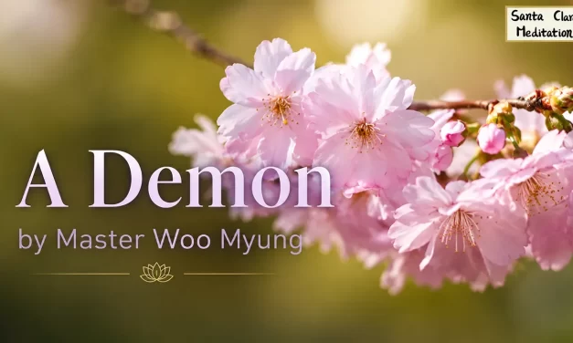 🌞 A Demon: Inner Greed and the False Self | Master Woo Myung | Santa Clara Meditation