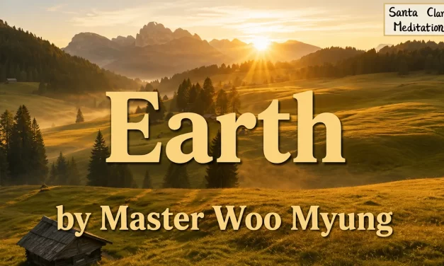 🌍 Earth: The Mother of All Creations and the Divine ‘Dō’ | Master Woo Myung | Santa Clara Meditation