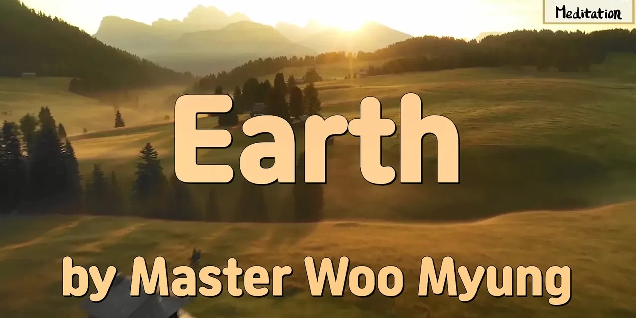🌍 Earth: The Mother of All Creations and the Divine ‘Dō’ | Master Woo Myung | Santa Clara Meditation