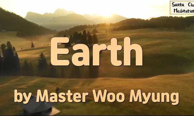 🌍 Earth: The Mother of All Creations and the Divine ‘Dō’ | Master Woo Myung | Santa Clara Meditation