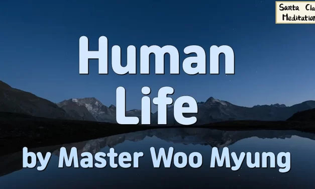 🌌 Human Life: overcoming wants and attachments to see the true existence | Master Woo Myung | Santa Clara Meditation