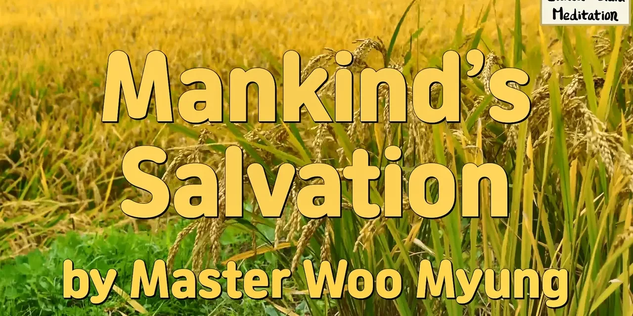 🎉 Mankind’s Salvation: true repentance and freedom from karma | Master Woo Myung | Santa Clara Meditation
