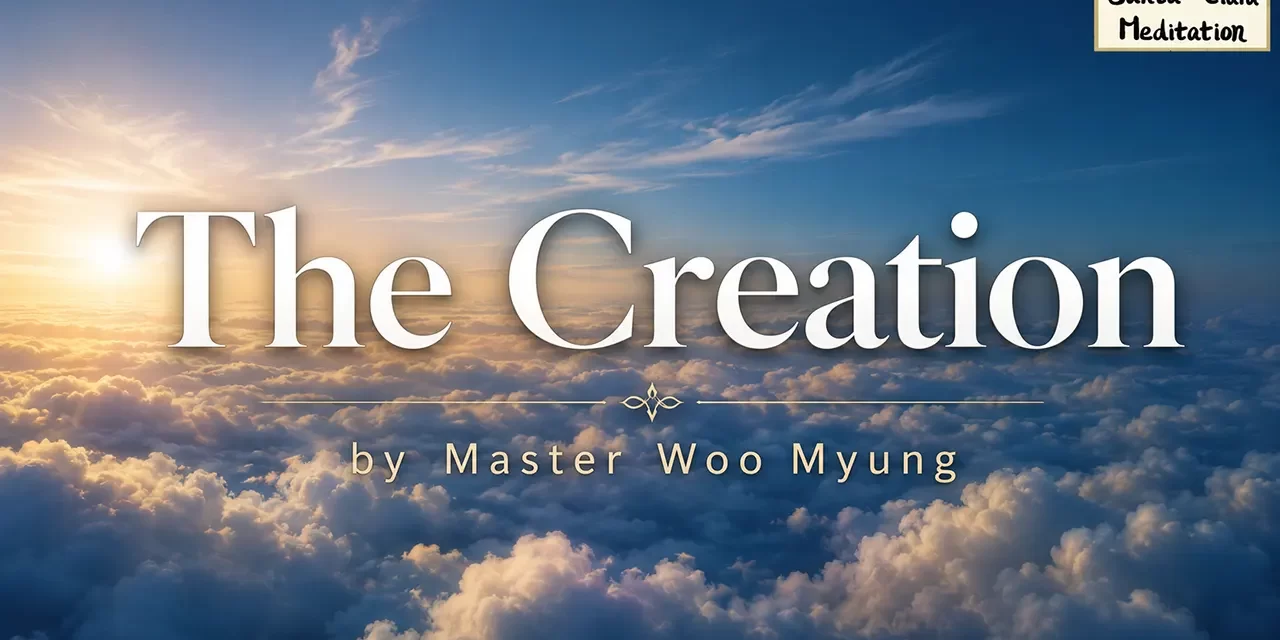🌿 The Creation: Harmony of Nature, the Word of God, and the True Meaning of Logos | Master Woo Myung | Santa Clara Meditation