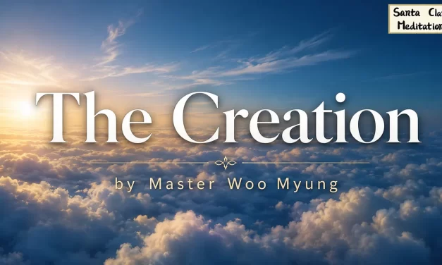 🌿 The Creation: Harmony of Nature, the Word of God, and the True Meaning of Logos | Master Woo Myung | Santa Clara Meditation