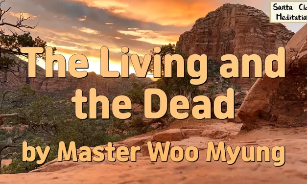 🌅 The Living and the Dead: Life, Death, and Truth in the Eternal Mind | Master Woo Myung | Santa Clara Meditation
