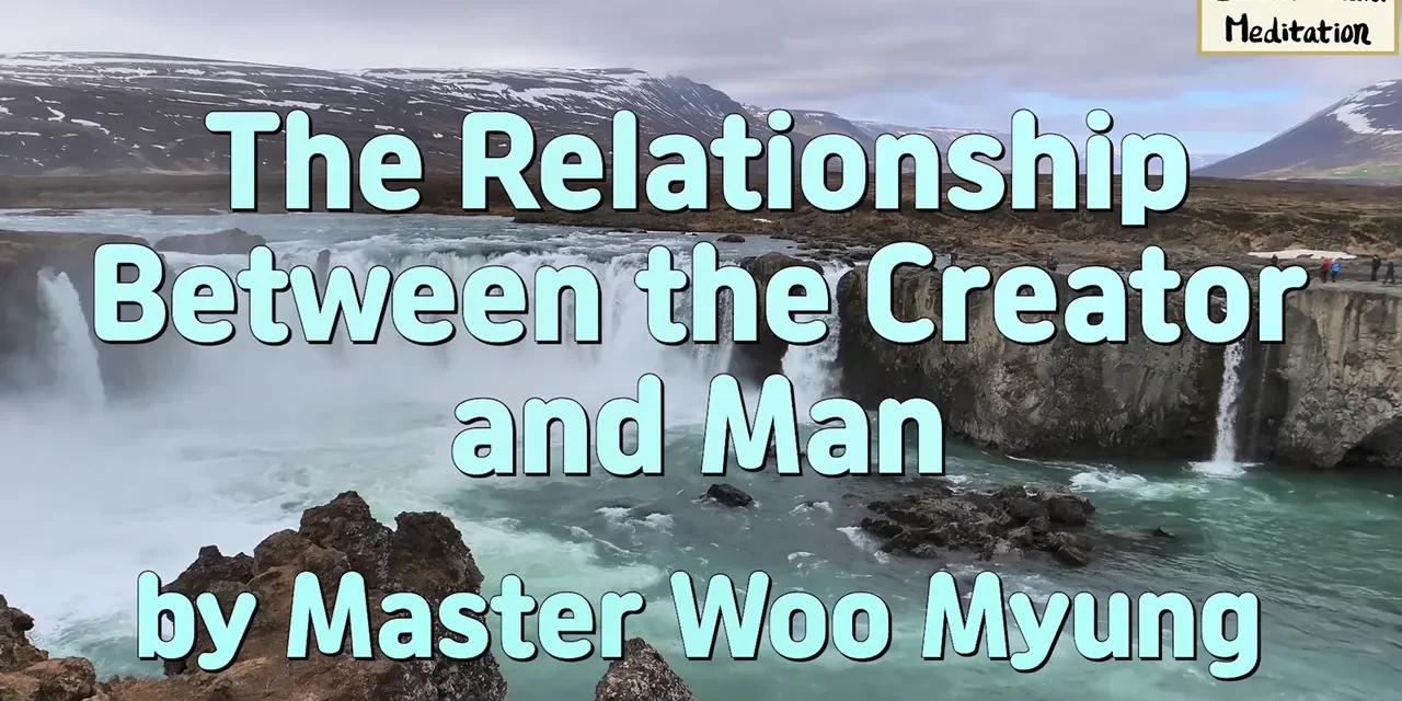 🌌 The Relationship Between the Creator and Man: Understanding Our Origin and Salvation | Master Woo Myung | Santa Clara Meditation