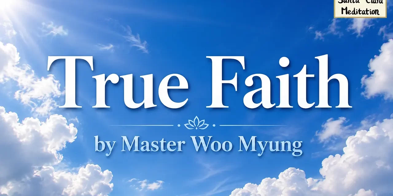 🌌 True Faith: enlightenment and becoming one with Truth | Master Woo Myung | Santa Clara Meditation