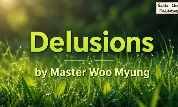🌌 Delusions: The False Demon Within God’s Temple | Master Woo Myung | Santa Clara Meditation