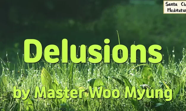 🌌 Delusions: The False Demon Within God’s Temple | Master Woo Myung | Santa Clara Meditation