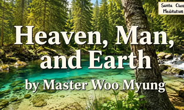 🌌 Heaven, Man, and Earth Are One: The Flow of Truth and Nature | Master Woo Myung | Santa Clara Meditation