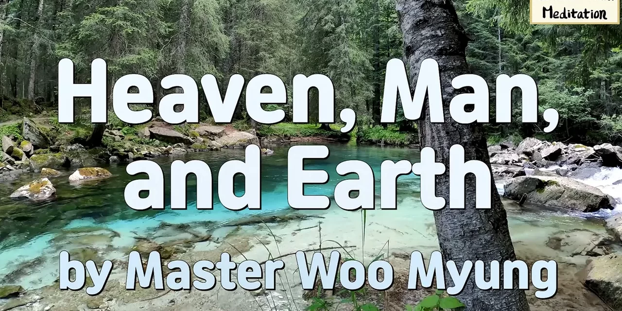🌌 Heaven, Man, and Earth Are One: The Flow of Truth and Nature | Master Woo Myung | Santa Clara Meditation