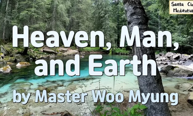 🌌 Heaven, Man, and Earth Are One: The Flow of Truth and Nature | Master Woo Myung | Santa Clara Meditation