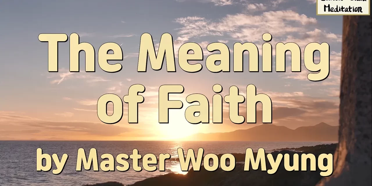 🌈 The Meaning of Faith: real belief is becoming Truth | Master Woo Myung | Santa Clara Meditation
