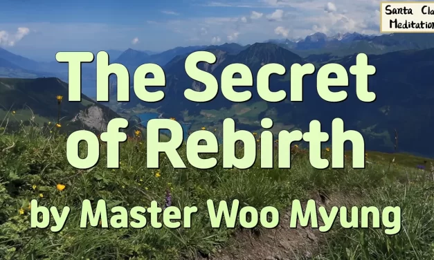 🌺 The Secret of Rebirth: Becoming God Through Repentance and Forgiveness | Master Woo Myung | Santa Clara Meditation