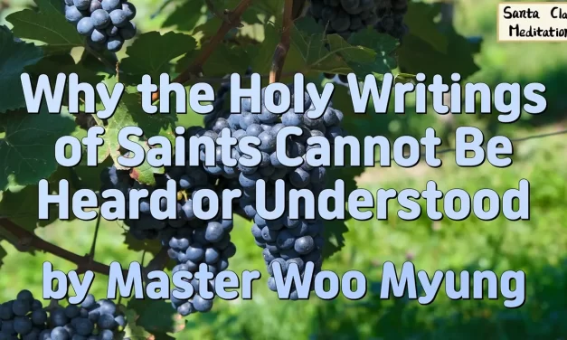 📜 Why the Holy Writings of Saints Cannot Be Heard or Understood | Master Woo Myung | Santa Clara Meditation