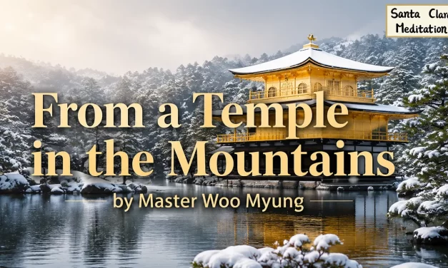🏞️ From a Temple in the Mountains: walking the Way by discarding the self | Master Woo Myung | Santa Clara Meditation